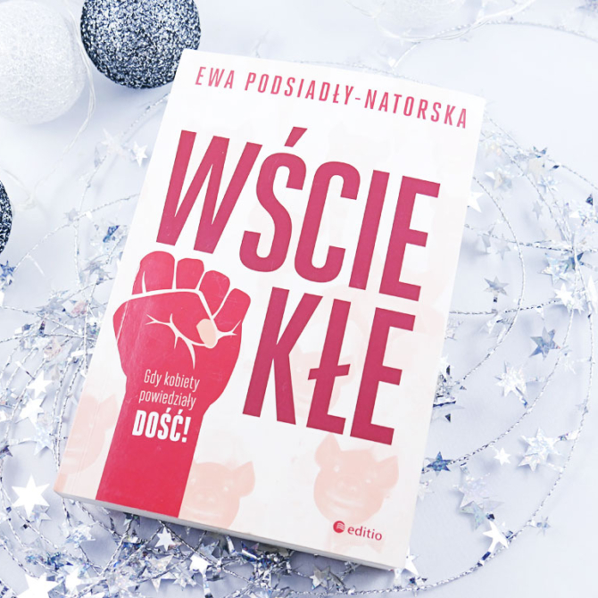 "Wściekłe" Ewa Podsiadły-Natorska